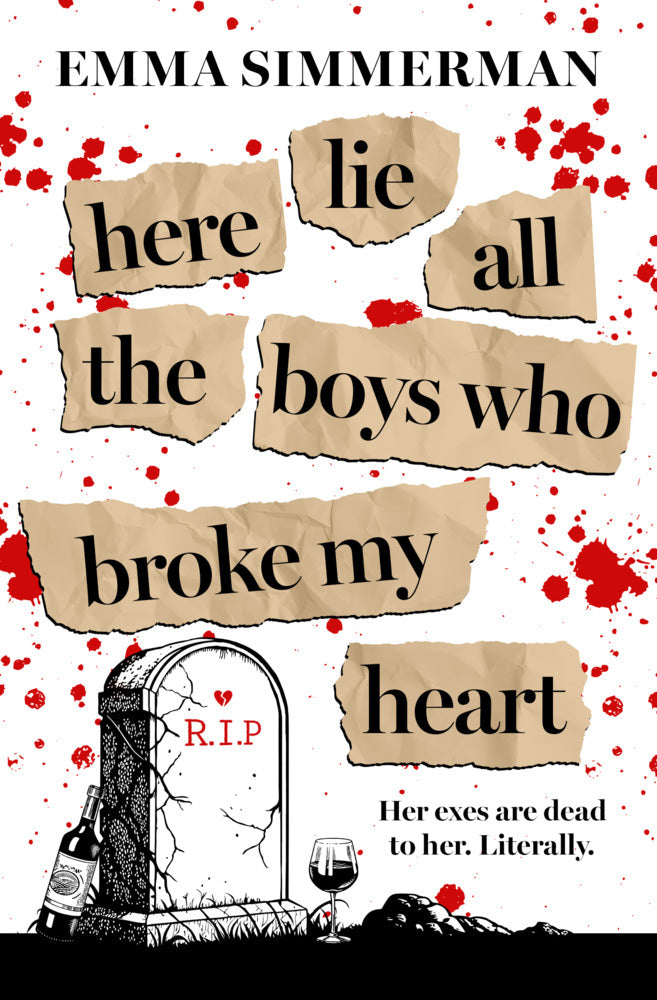 Here Lie All the Boys Who Broke My Heart (Emma Simmerman)