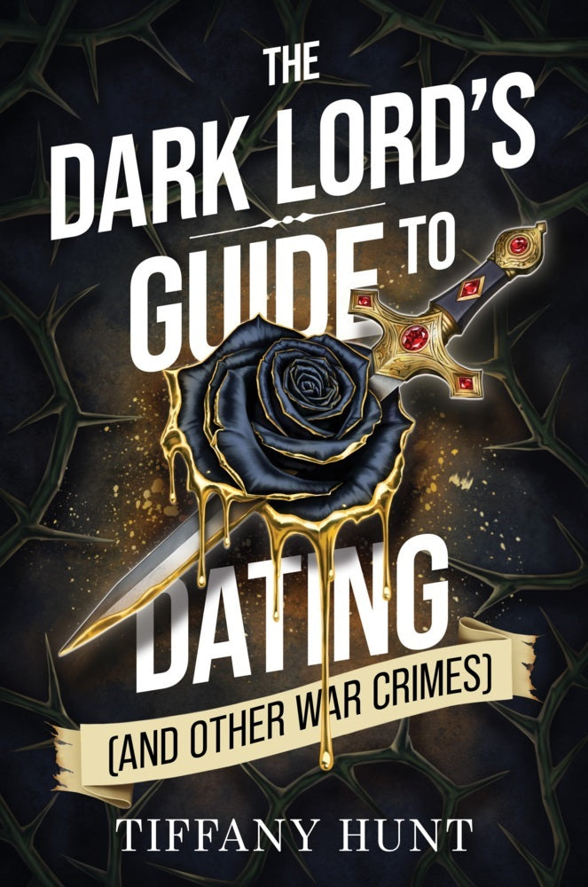 The Dark Lord's Guide to Dating (and Other War Crimes) (Tiffany Hunt)