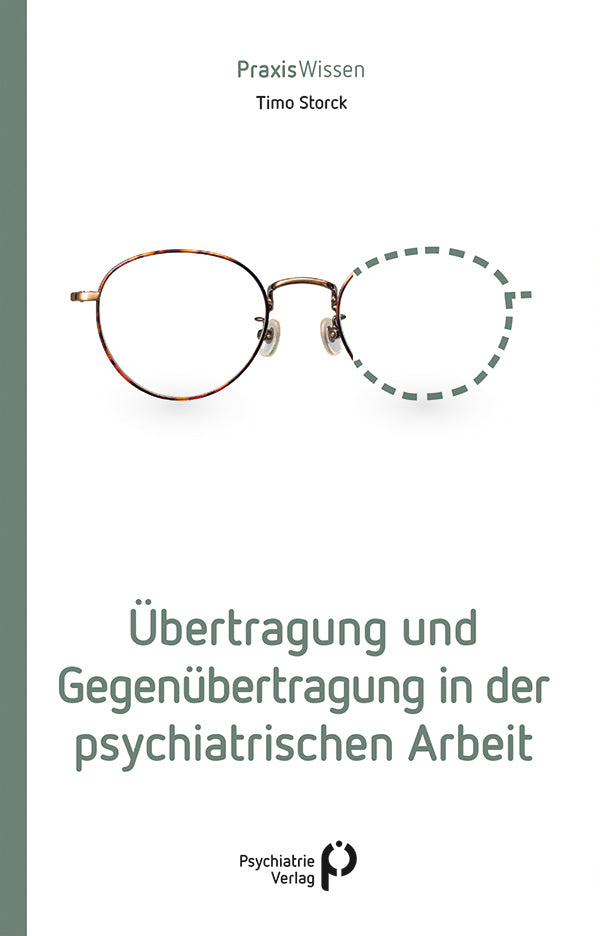Übertragung und Gegenübertragung in der psychiatrischen Arbeit (Timo Storck)