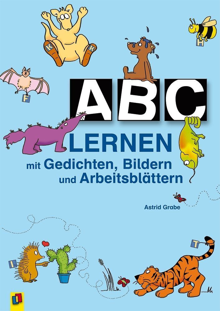ABC lernen mit Gedichten, Bildern und Arbeitsblättern, neue Rechtschreibung (Astrid Grabe)