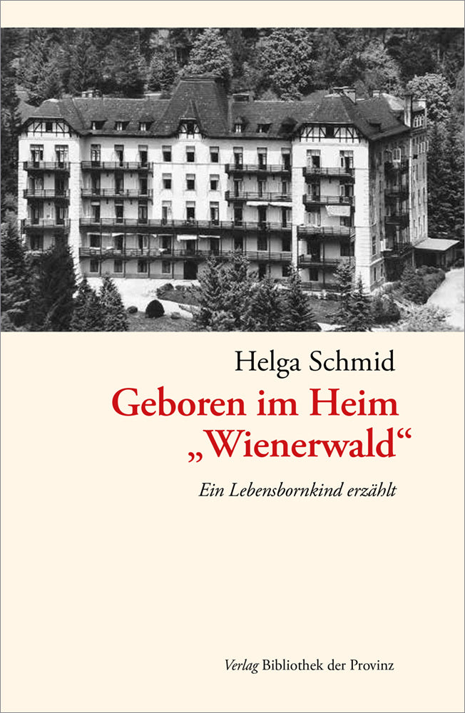 Geboren im Heim "Wienerwald" (Helga Schmid)