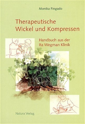 Therapeutische Wickel und Kompressen (Monika Fingado)