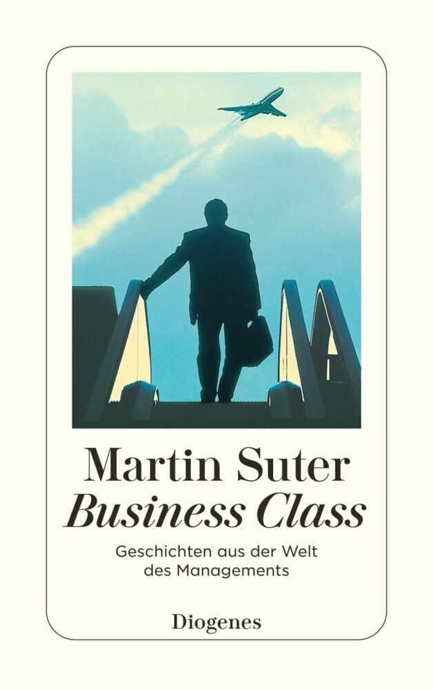 Business Class, Geschichten aus der Welt des Managements (Martin Suter)