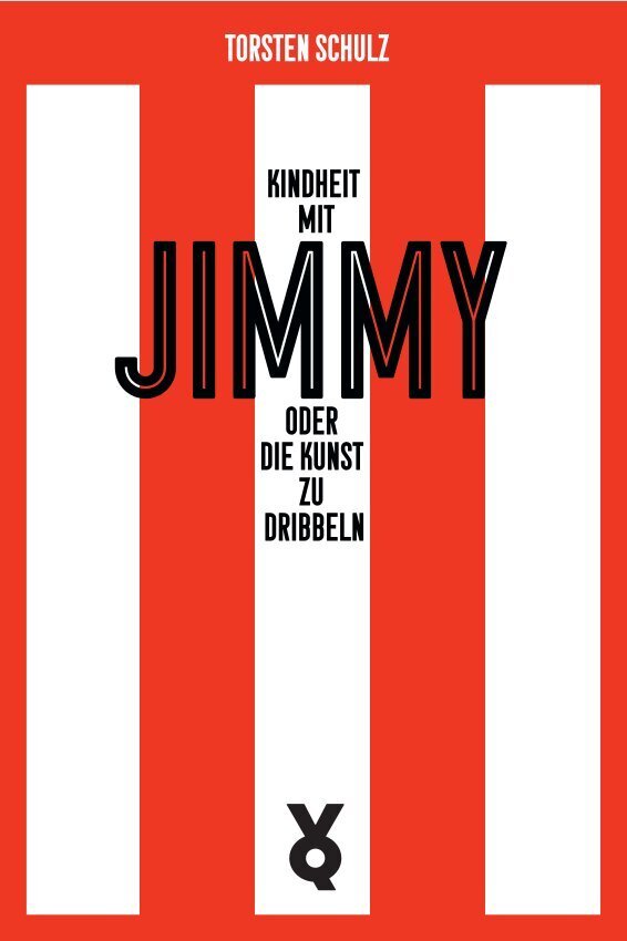 Kindheit mit Jimmy oder Die Kunst zu dribbeln (Torsten Schulz)