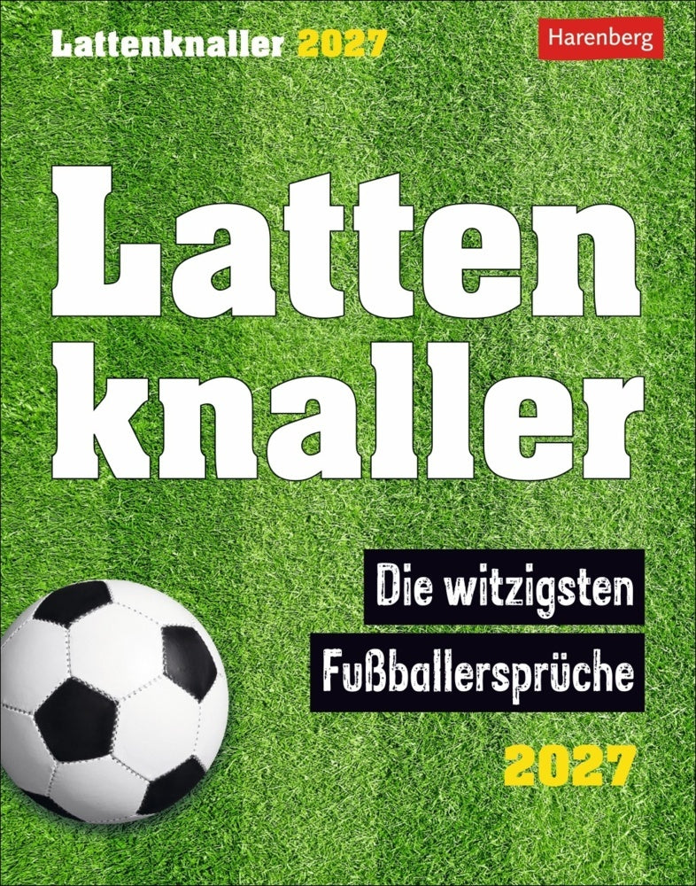 Lattenknaller Tagesabreißkalender 2027 - Die witzigsten Fußballersprüche (Marco Heibel)