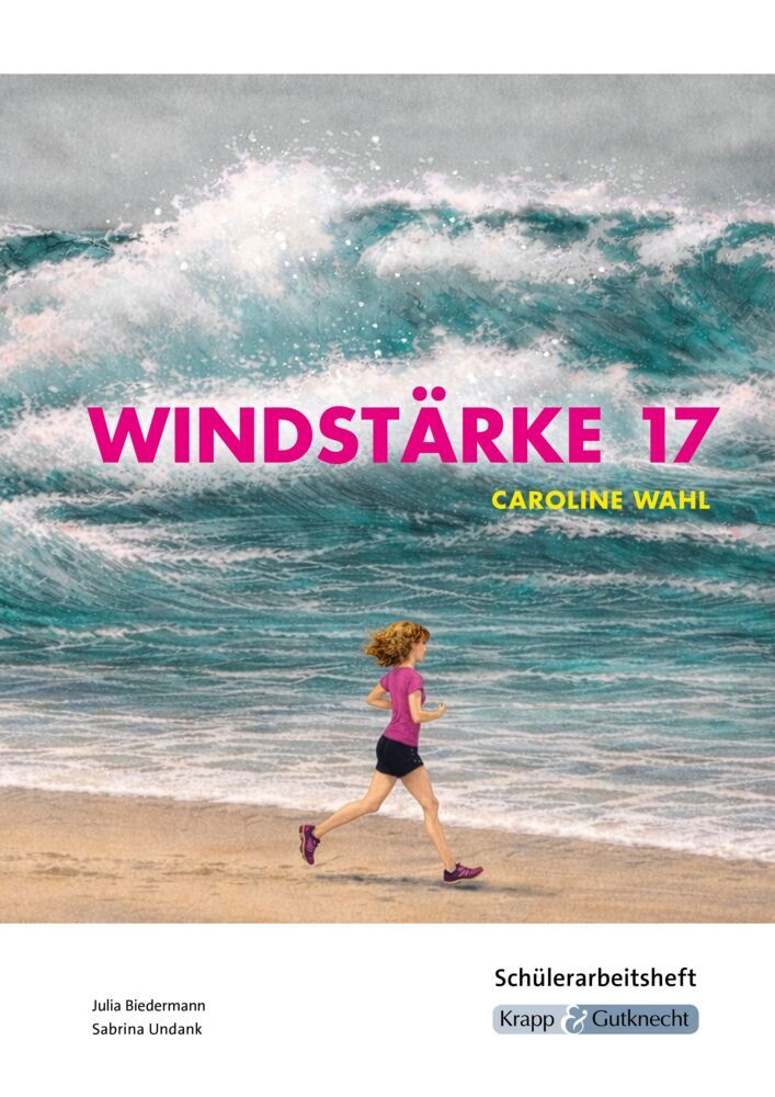 Windstärke 17 - Caroline Wahl - Schülerarbeitsheft (Julia Biedermann)