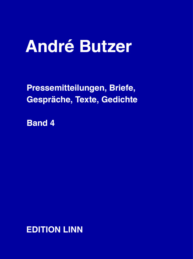 André Butzer: Pressemitteilungen, Briefe, Gespräche, Texte, Gedichte (André Butzer)