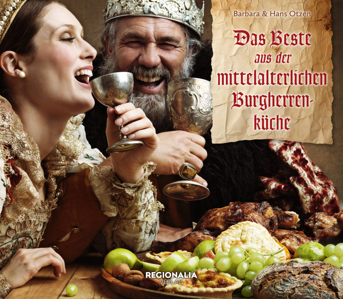 Das Beste aus der mittelalterlichen Burgherren-Küche (Barbara Otzen)
