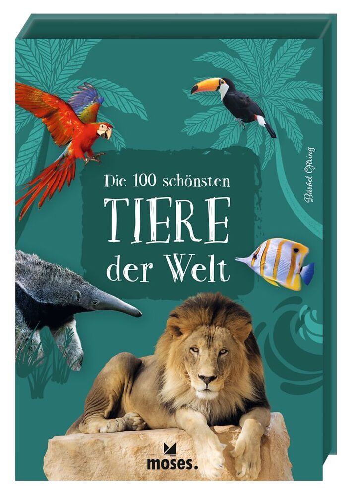 Die 100 schönsten Tiere der Welt (Bärbel Oftring)