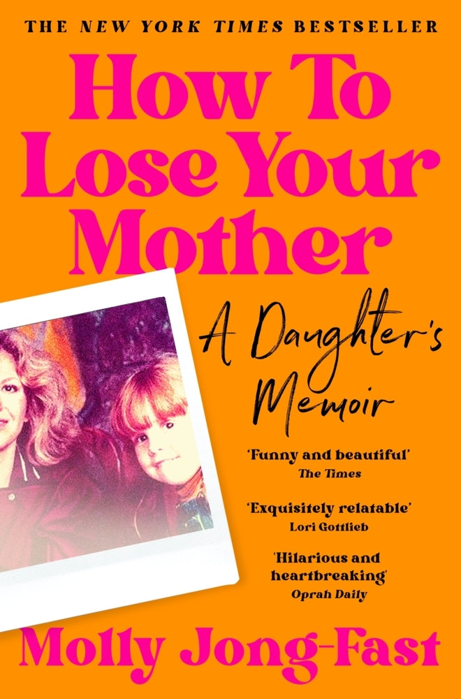 How to Lose Your Mother (Molly Jong-Fast)