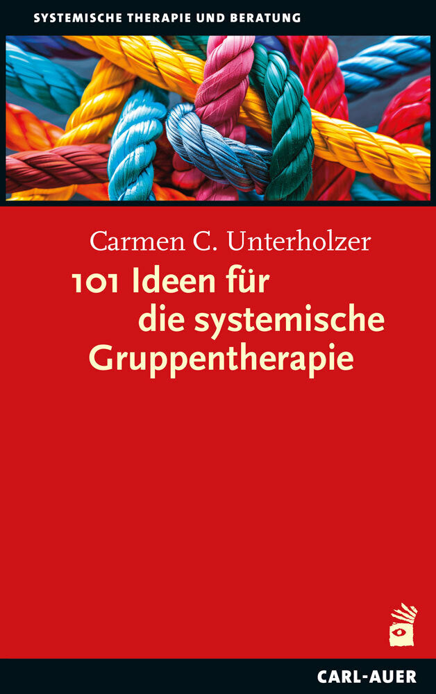 101 Ideen für die systemische Gruppentherapie (Carmen C. Unterholzer)