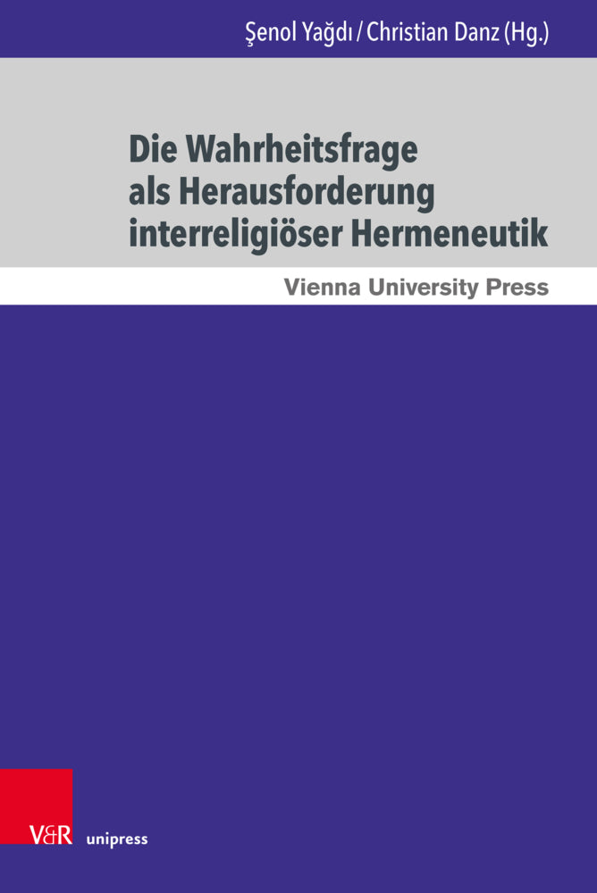 Die Wahrheitsfrage als Herausforderung interreligiöser Hermeneutik (Senol Yagdi)