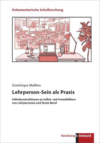 Lehrperson-Sein als Praxis (Dominique Matthes)