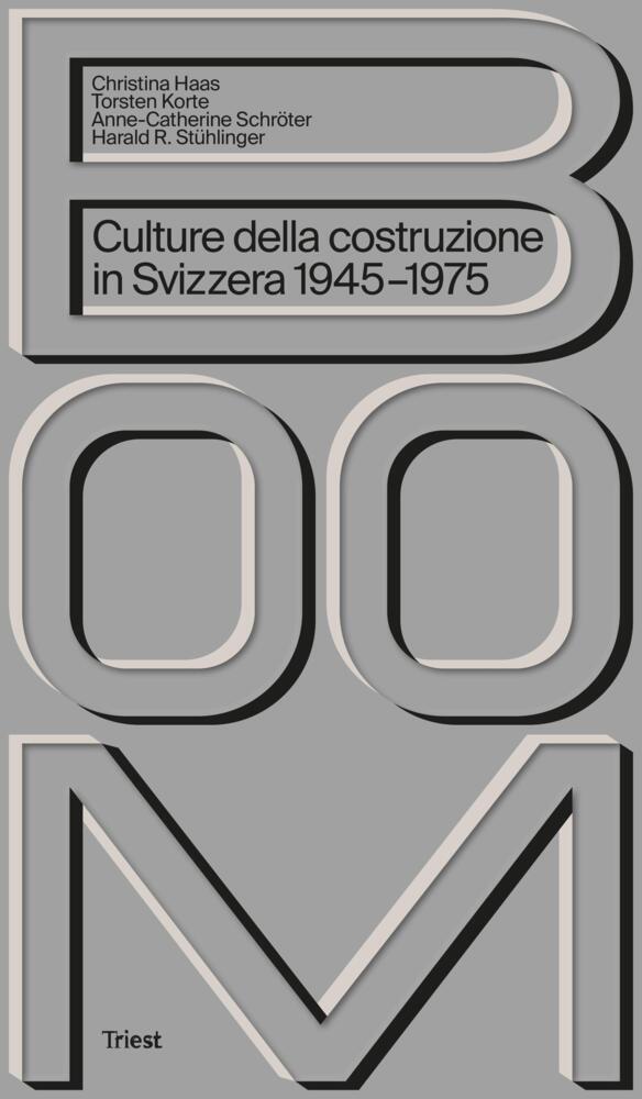 Boom. Culture della costruzione in Svizzera 1945-1975 (Christina Haas)