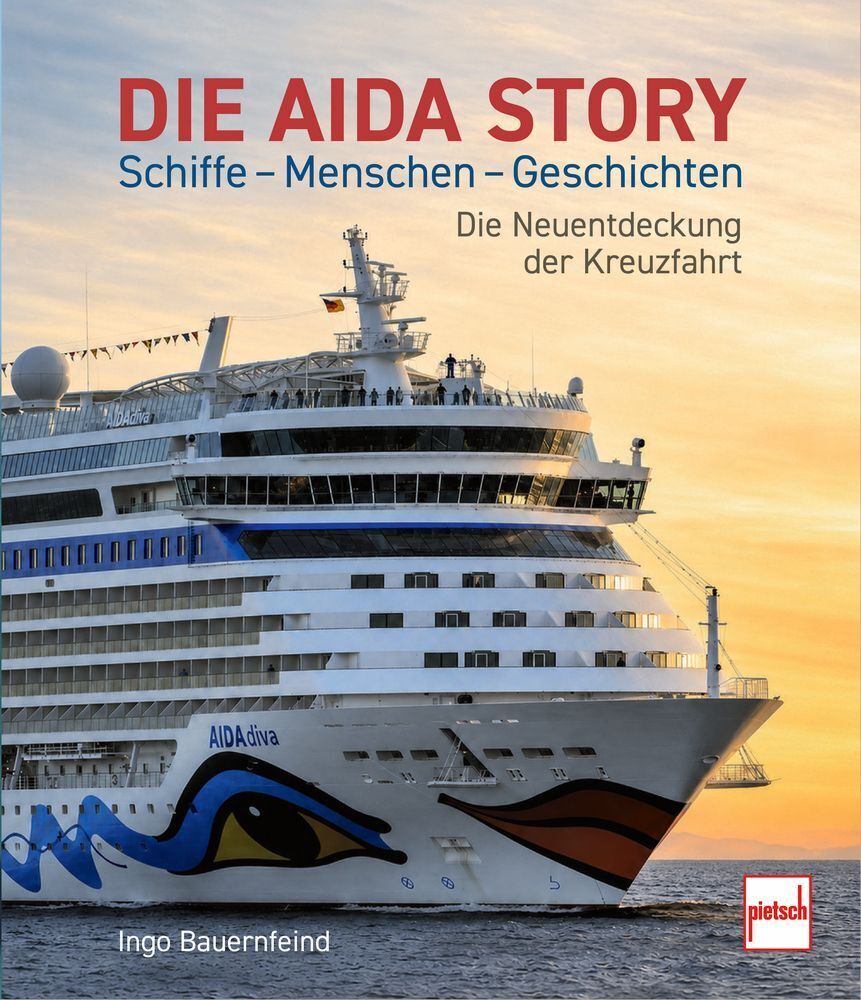 Die AIDA-Story Schiffe - Menschen - Geschichten (Ingo Bauernfeind)