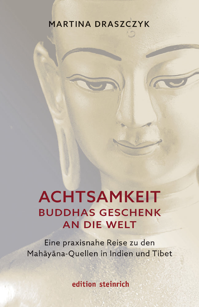 Achtsamkeit - Buddhas Geschenk an die Welt (Martina Draszczyk)