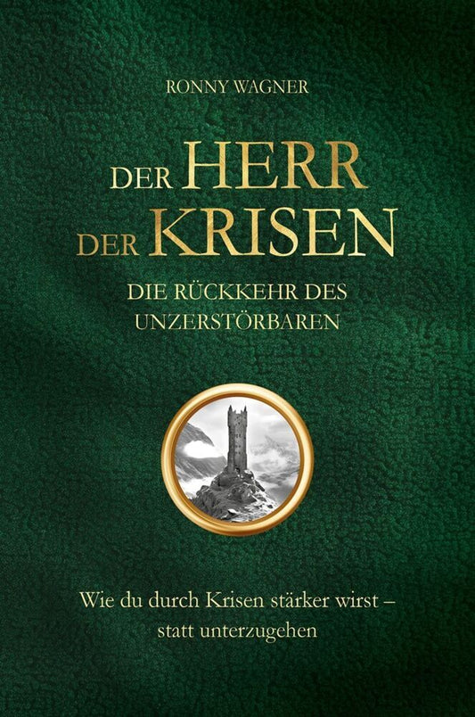 Der Herr der Krisen: die Rückkehr des Unzerstörbaren (Ronny Wagner)