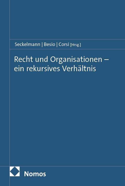 Recht und Organisationen - ein rekursives Verhältnis (Margrit Seckelmann)