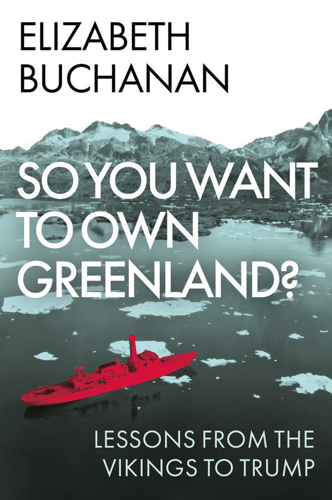 So You Want to Own Greenland? (Elizabeth Buchanan)