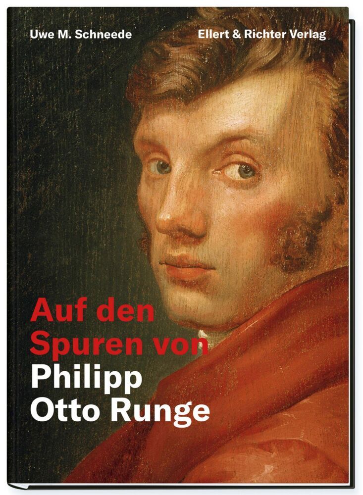 Auf den Spuren von Philipp Otto Runge (Uwe M. Schneede)