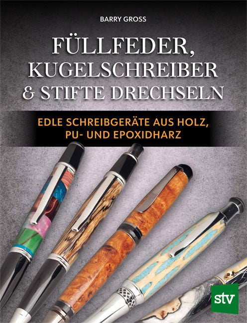 Füllfeder, Kugelschreiber & Stifte drechseln (Barry Gross)
