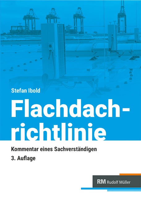 Flachdachrichtlinie - Kommentar eines Sachverständigen (Stefan Ibold)