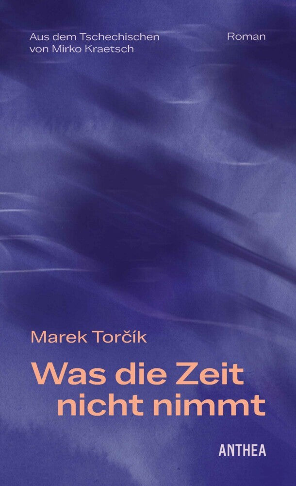 Was die Zeit nicht nimmt (Marek Torcík)