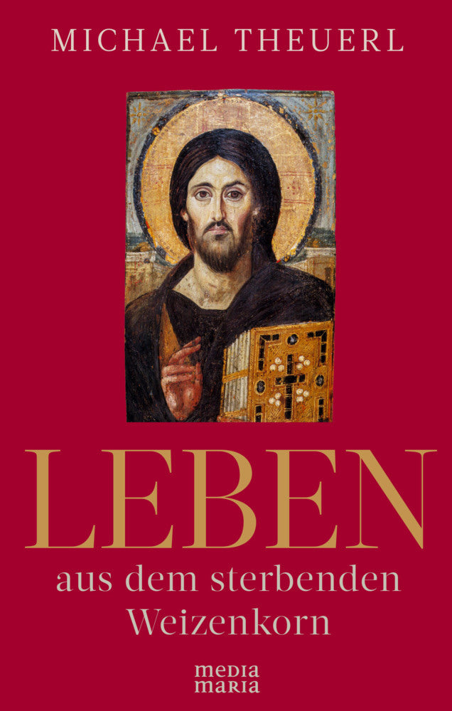 Leben aus dem sterbenden Weizenkorn (Michael Theuerl)
