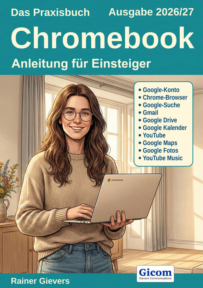 Das Praxisbuch Chromebook - Anleitung für Einsteiger (Ausgabe 2026/27) (Rainer Gievers)