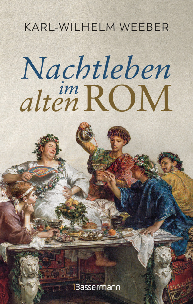 Nachtleben im alten Rom (Karl-Wilhelm Weeber)