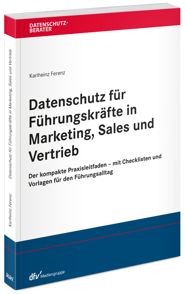 Datenschutz für Führungskräfte in Marketing, Sales und Vertrieb (Karlheinz Ferenz)