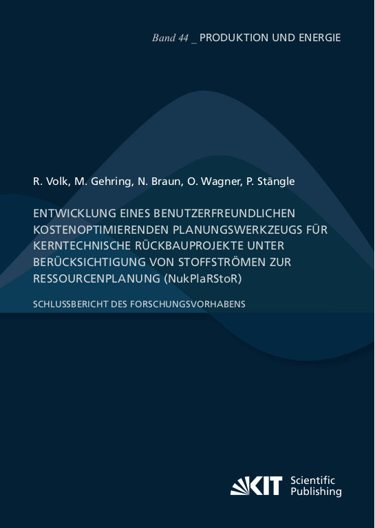 Entwicklung eines benutzerfreundlichen kostenoptimierenden Planungswerkzeugs für kerntechnische Rückbauprojekte unter Berücksichtigung von Stoffströmen zur Ressourcenplanung (NukPlaRStoR) (Rebekka Volk)