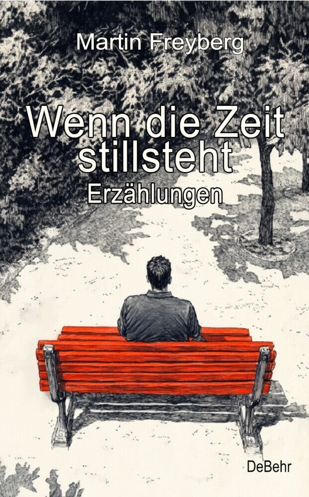 Wenn die Zeit stillsteht - Erzählungen (Martin Freyberg)