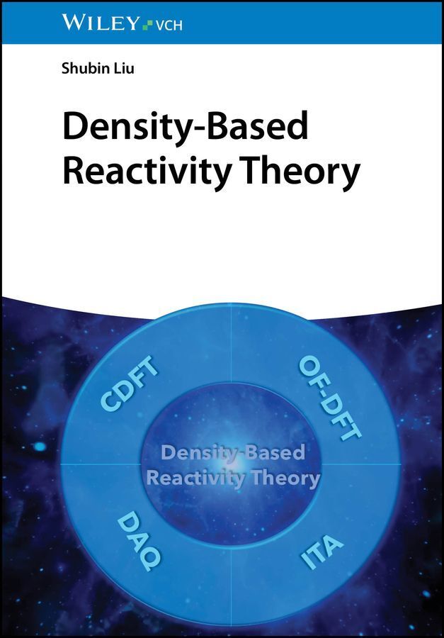 Density-Based Reactivity Theory (Shubin Liu)