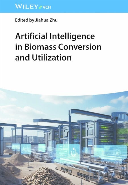 Artificial Intelligence in Biomass Conversion and Utilization (Jiahua Zhu)