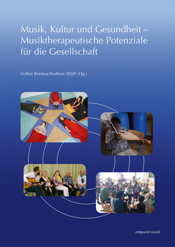 Musik, Kultur und Gesundheit - Musiktherapeutische Potenziale für die Gesellschaft (Andreas Wölfl)