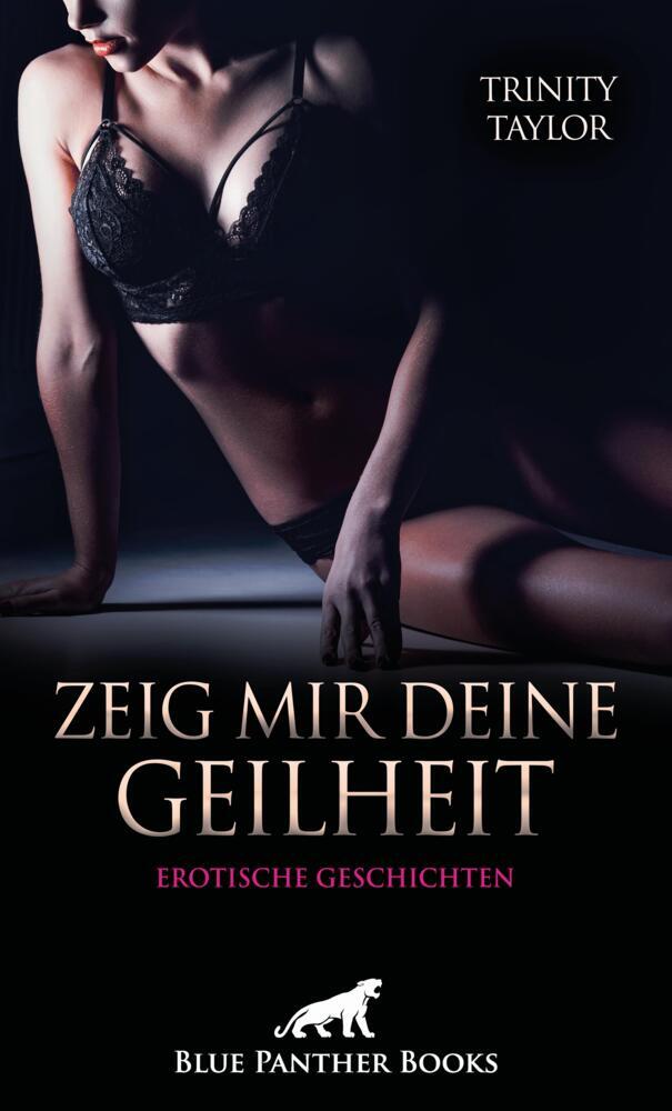 Zeig mir deine Geilheit | 5 sexy erotische Geschichten (Trinity Taylor)