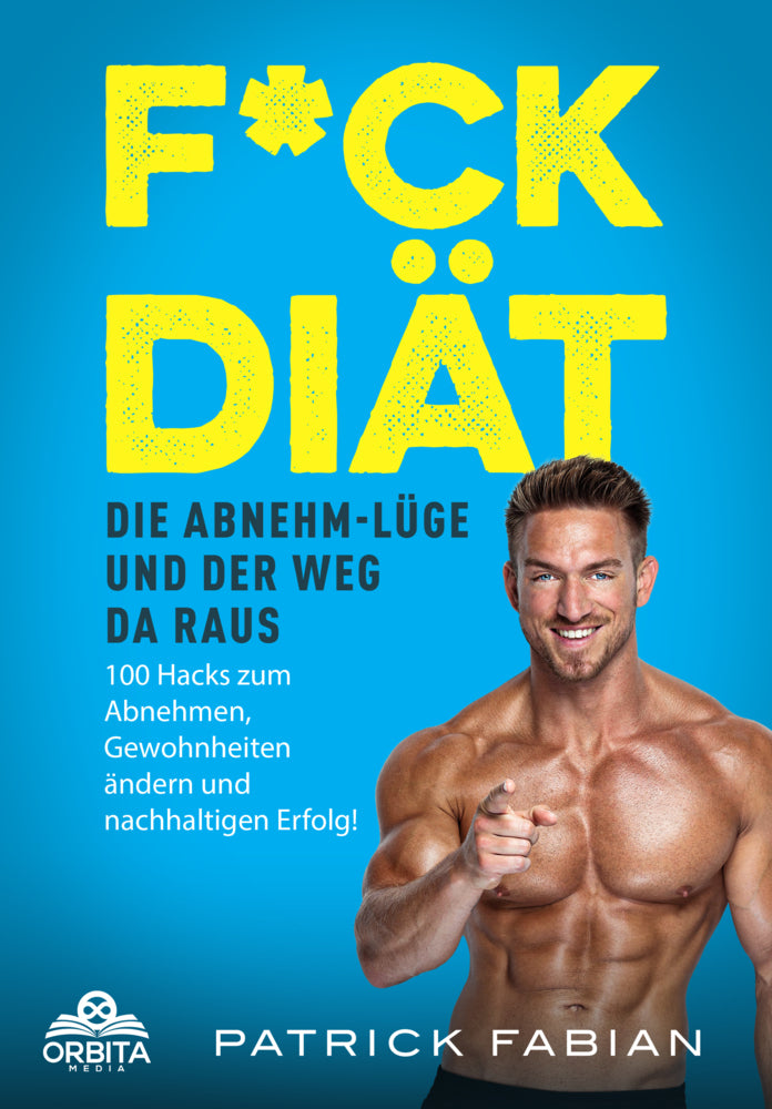 F*ck Diät - Die Abnehm-Lüge und der Weg da raus (Patrick Fabian)