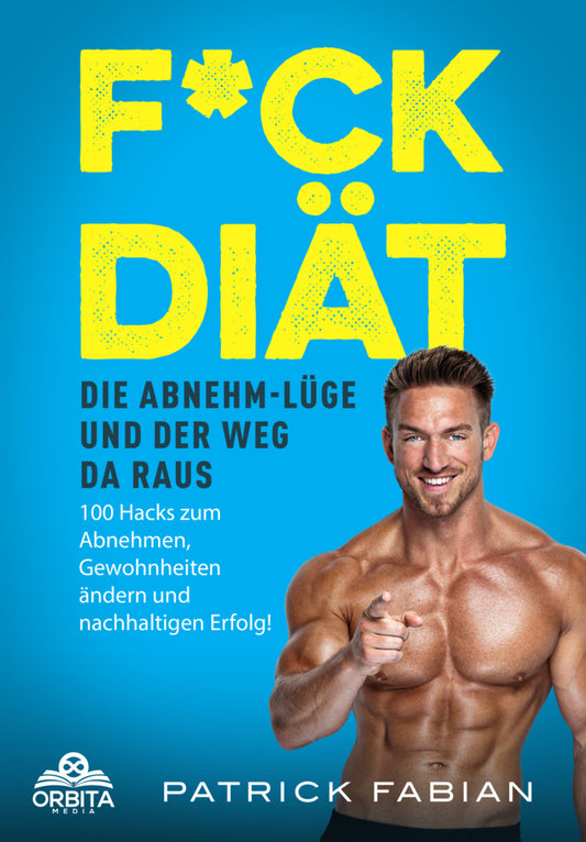 F*ck Diät - Die Abnehm-Lüge und der Weg da raus (Patrick Fabian)