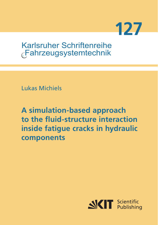 A simulation-based approach to the fluid-structure interaction inside fatigue cracks in hydraulic components (Lukas Michiels)