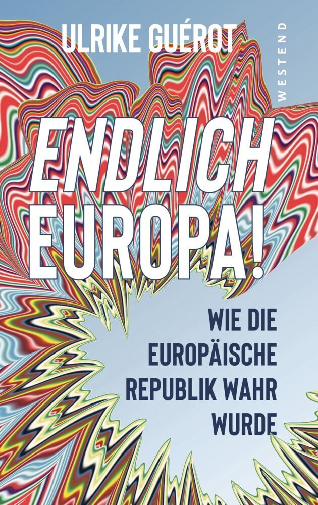 Endlich Europa! (Ulrike Guérot)