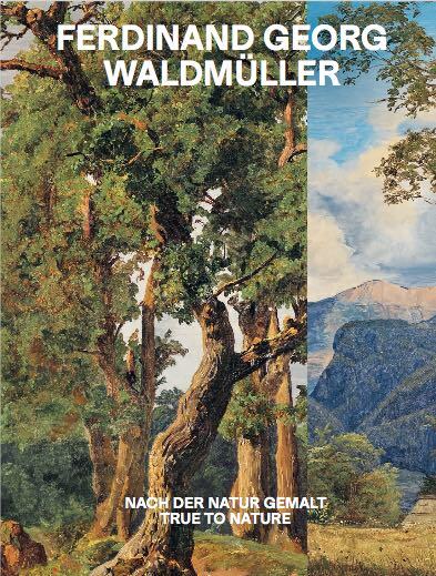 Ferdinand Georg Waldmüller. Nach der Natur gemalt / True to Nature (Stella Rollig)