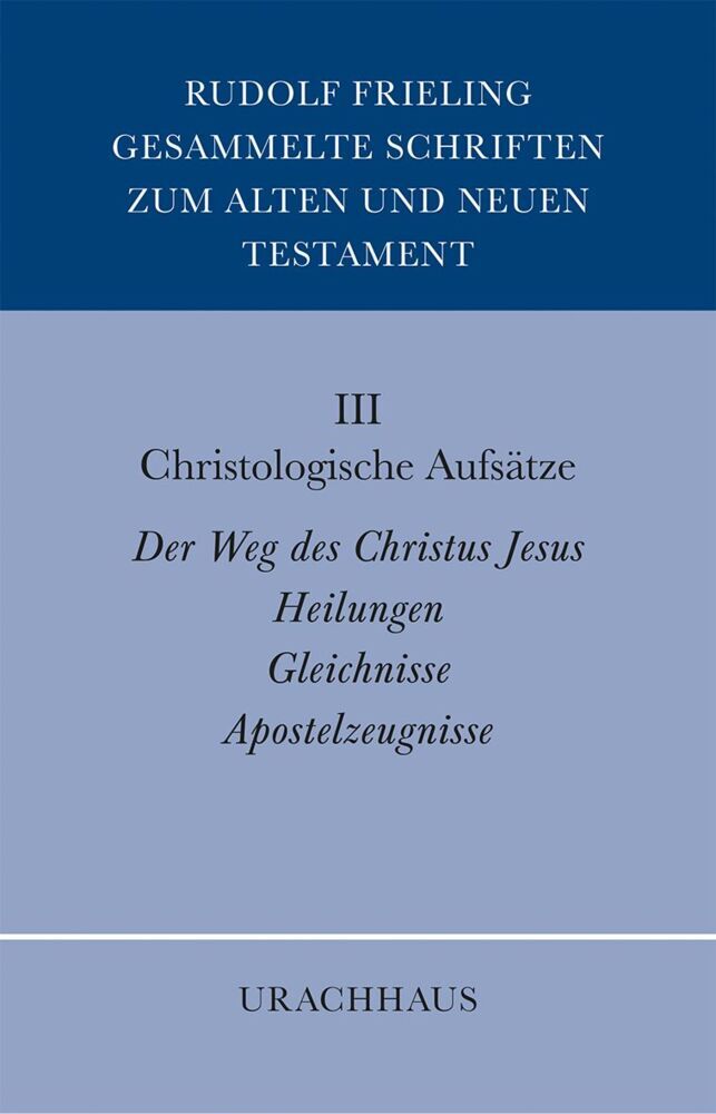 Gesammelte Schriften zum Alten und Neuen Testament: Christologische Aufsätze (Rudolf Frieling)