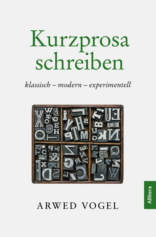 Kurzprosa schreiben. klassisch - modern - experimentell (Arwed Vogel)