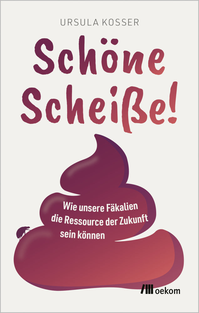 Schöne Scheiße! (Ursula Kosser)