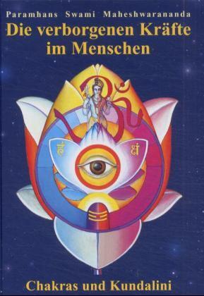 Die verborgenen Kräfte im Menschen (Paramhans Swami Maheshwarananda)