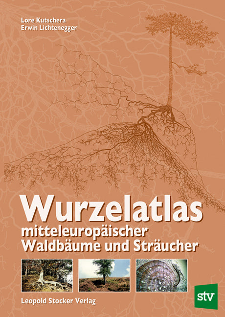 Wurzelatlas mitteleuropäischer Waldbäume und Sträucher (Lore Kutschera)