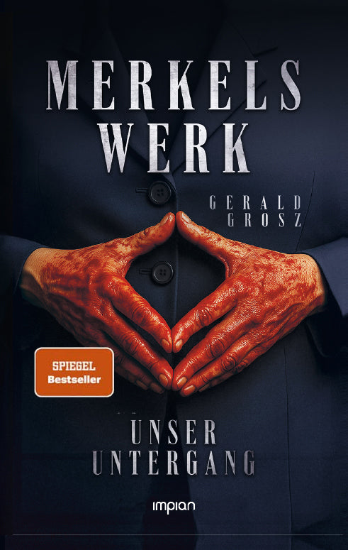 Merkels Werk - Unser Untergang (Gerald Grosz)