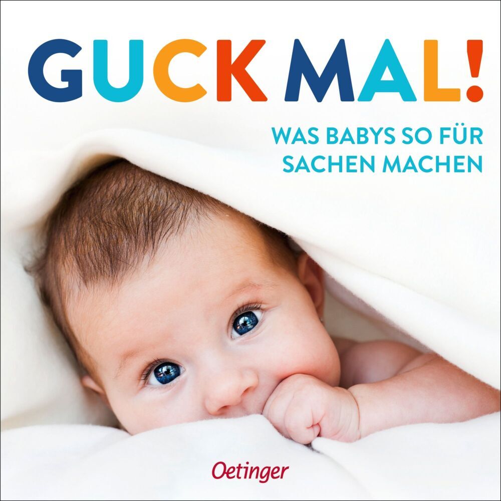 Guck mal! Was Babys so für Sachen machen (Hannah Tulpe)
