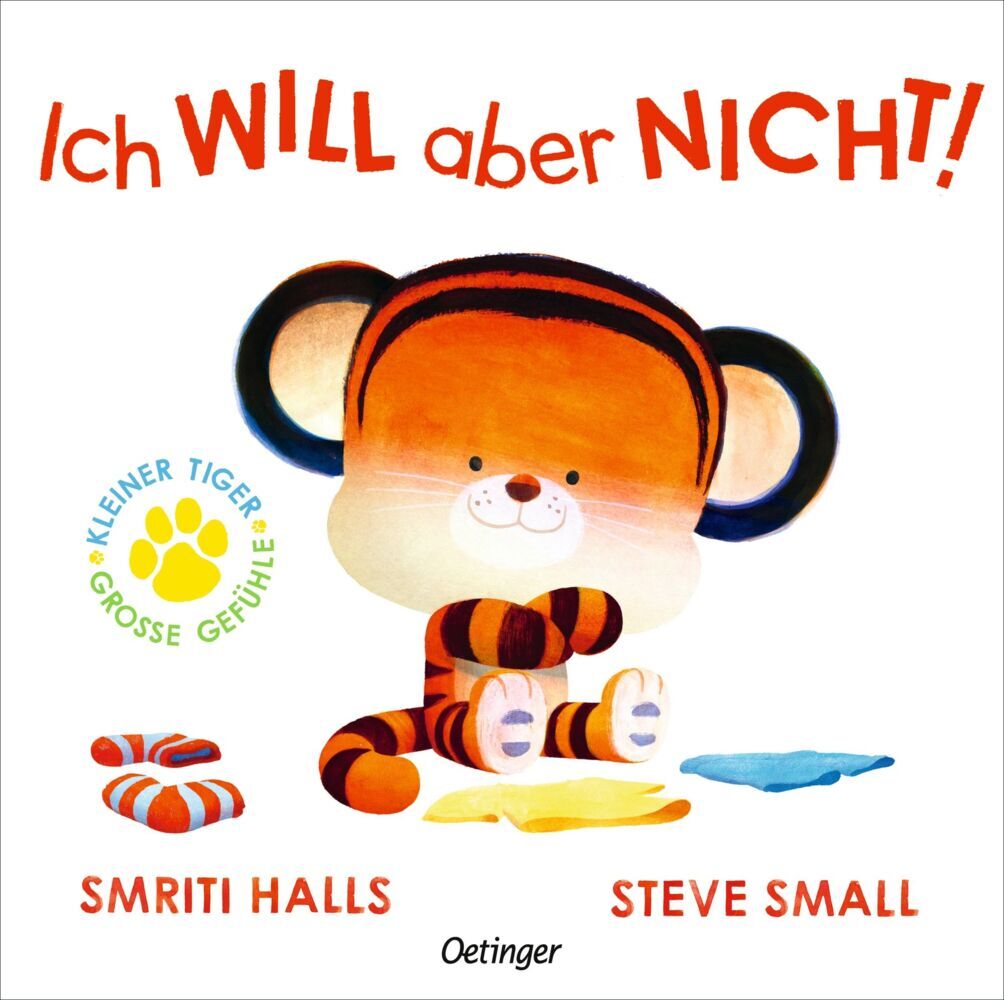 Kleiner Tiger, große Gefühle. Ich WILL aber NICHT! (Smriti Halls)